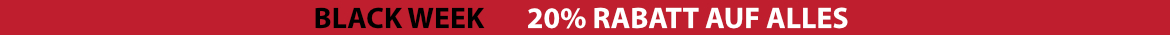 BLACK WEEK SONDERAKTION: -20% AUF ALLES!